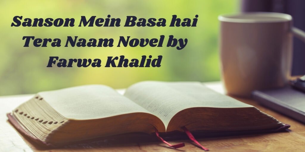 Sanson Mein Basa hai Tera Naam Novel by Farwa Khalid