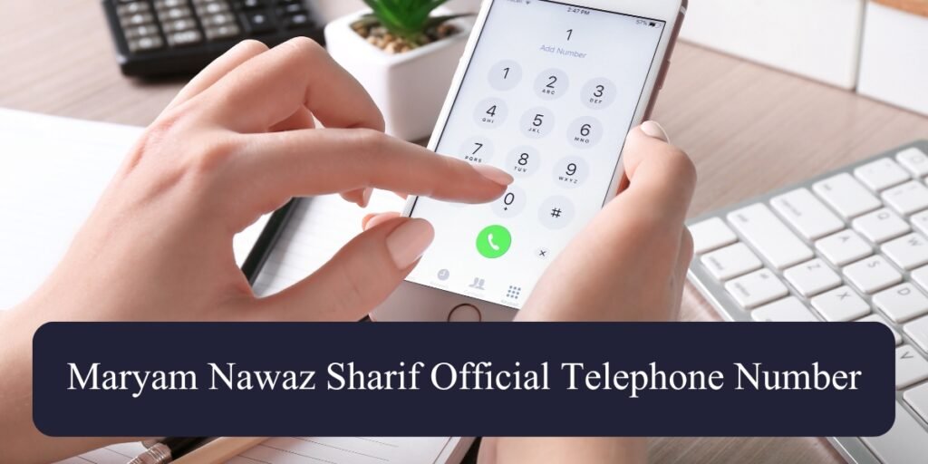 Maryam Nawaz Office Official Telephone Number