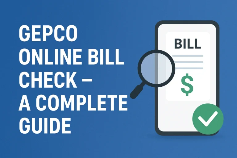 Gepco online bill check – A Complete Guide