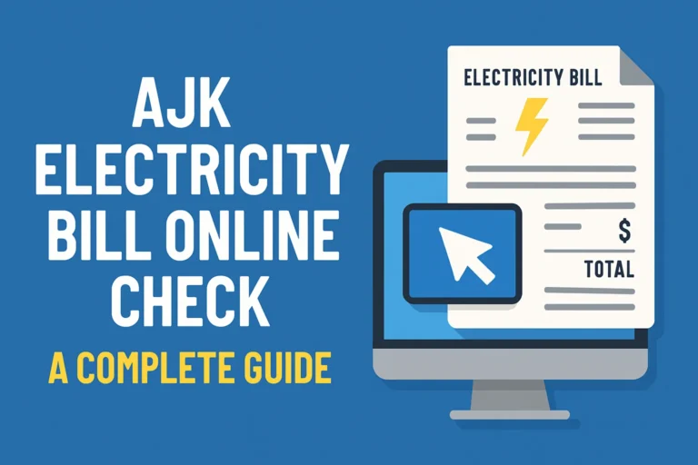 AJK Electricity Bill Online Check – A Complete Guide