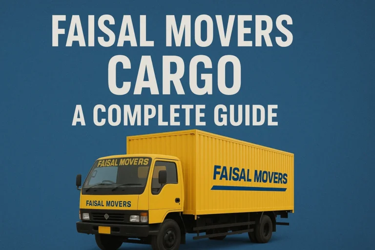 Faisal Movers Cargo – A Complete Guide